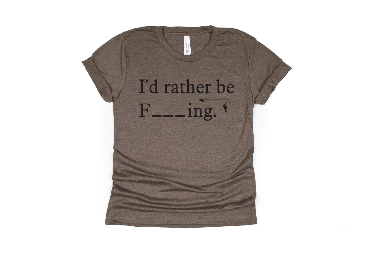 I'd Rather Be F_ _ _ ING, Fishing Shirt - brown