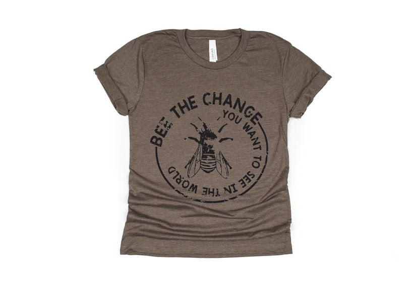 Bee The Change You Want To See In The World Shirt - brown