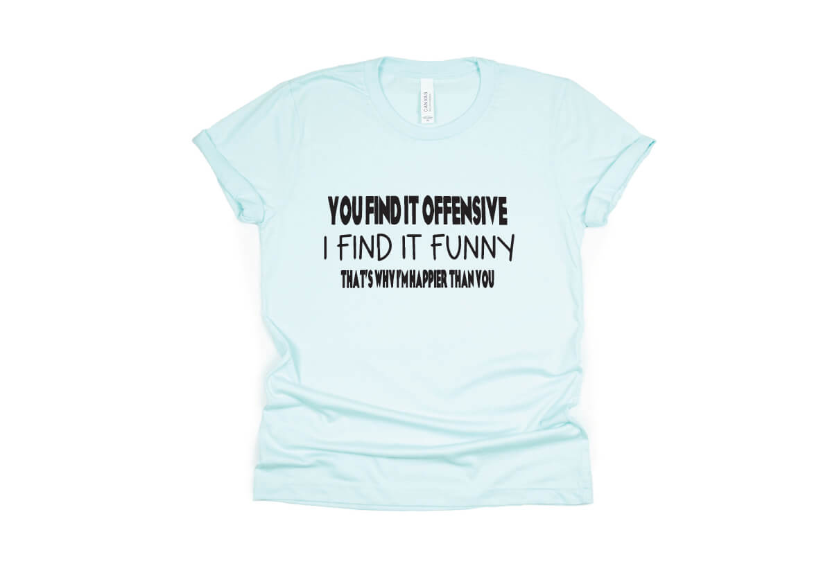 You Find it Funny I Find it Offensive Shirt - light blue
