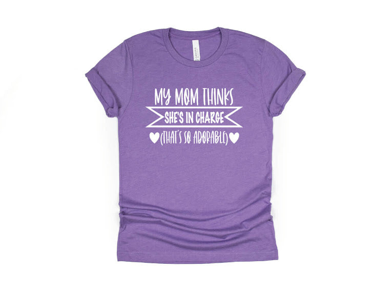 My Mom Thinks She's In Charge Shirt - purple