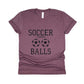 Soccer Takes Balls Shirt - maroon