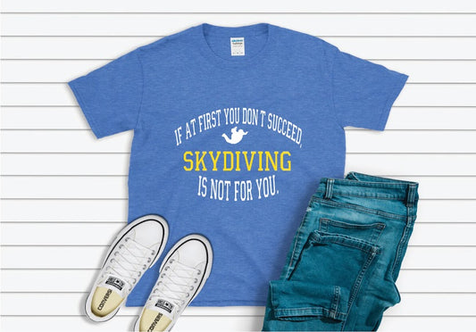 If At First You Don't Succeed Skydiving Isn't For You Shirt - blue