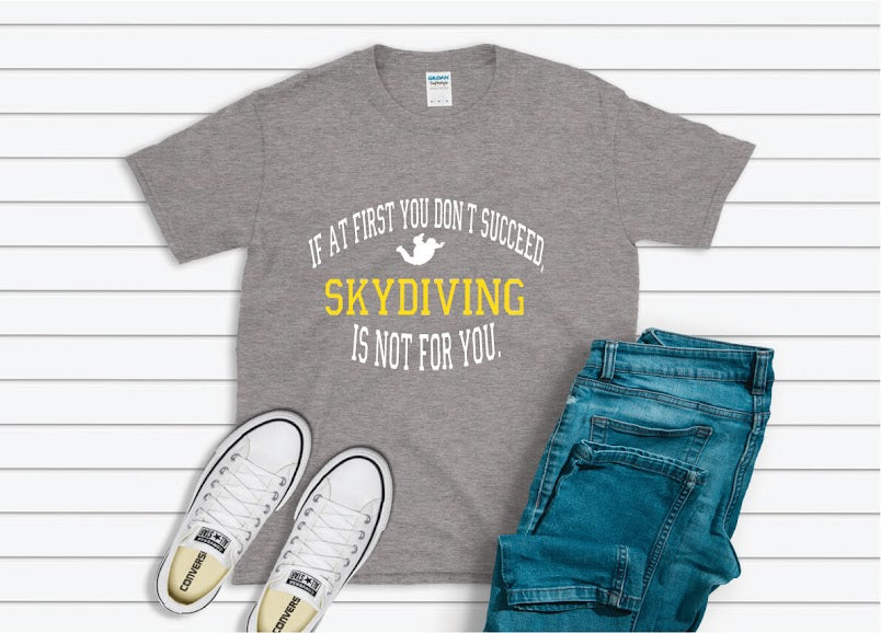 If At First You Don't Succeed Skydiving Isn't For You Shirt - gray