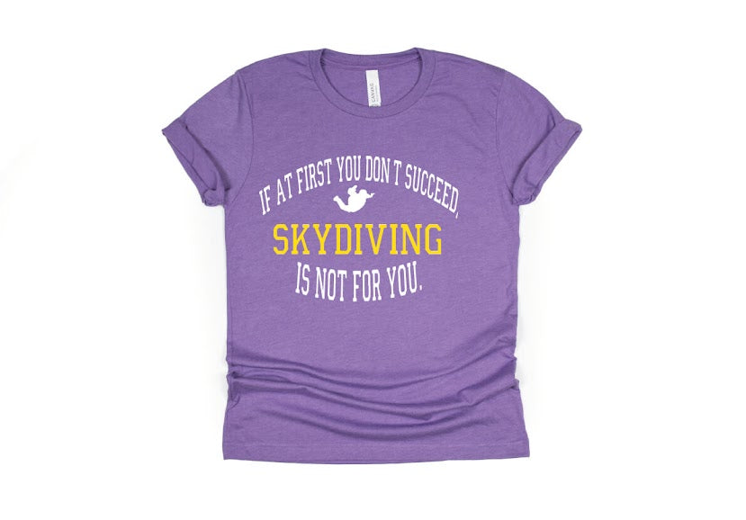 If At First You Don't Succeed Skydiving Isn't For You Shirt - purple