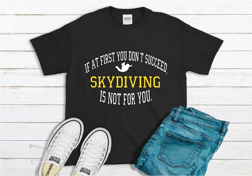 If At First You Don't Succeed Skydiving Isn't For You Shirt - black