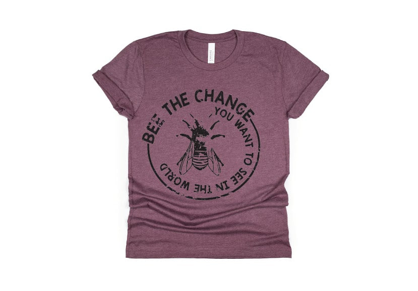 Bee The Change You Want To See In The World Shirt - maroon