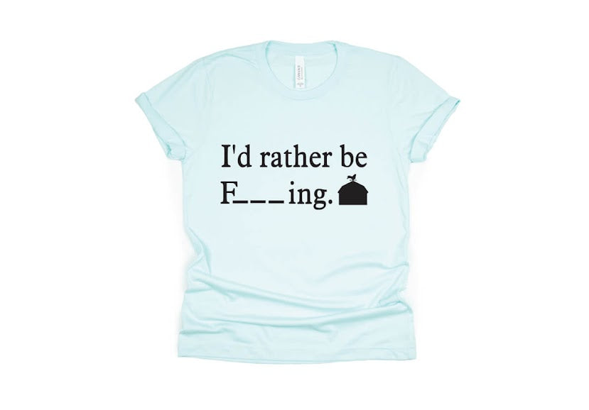 I’d Rather Be F_ _ _ing, Farming Shirt - light blue