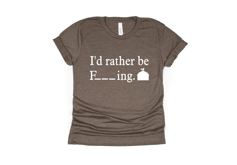 I’d Rather Be F_ _ _ing, Farming Shirt - brown