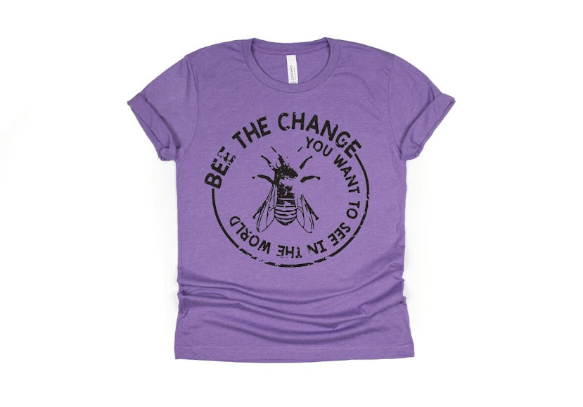 Bee The Change You Want To See In The World Shirt - purple