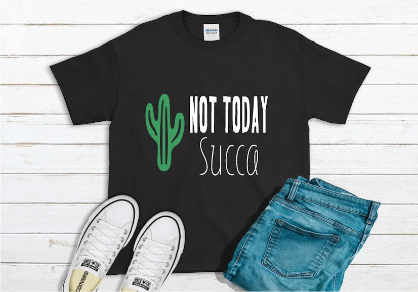 Not Today Succa Shirt - black