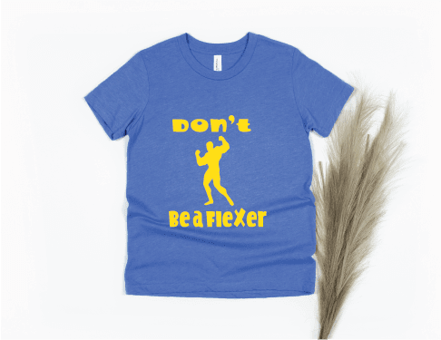 Don't Be A Flexer Shirt - blue