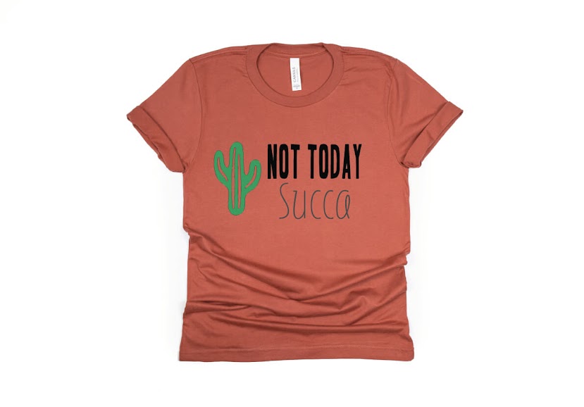 Not Today Succa Shirt - rust