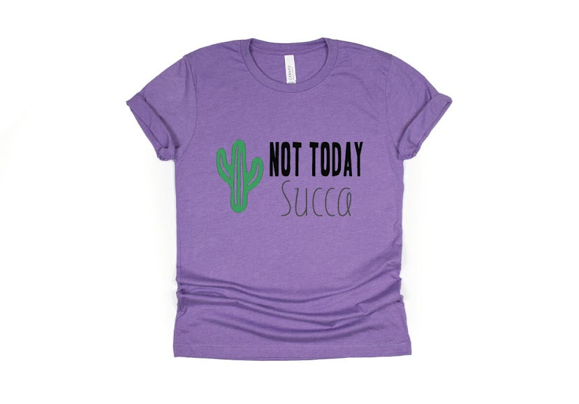 Not Today Succa Shirt - purple