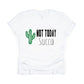 Not Today Succa Shirt - white