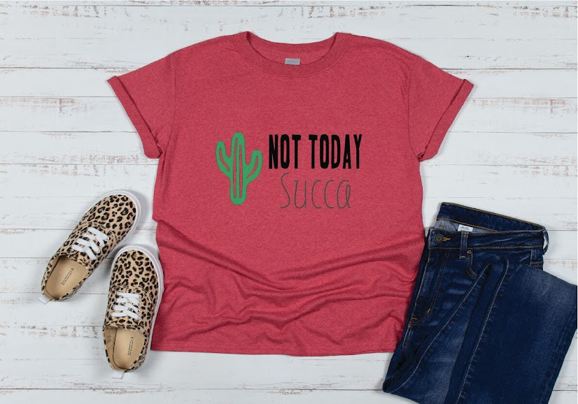 Not Today Succa Shirt - red