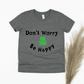 Don't Worry Be Hoppy Shirt - gray
