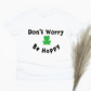 Don't Worry Be Hoppy Shirt - white