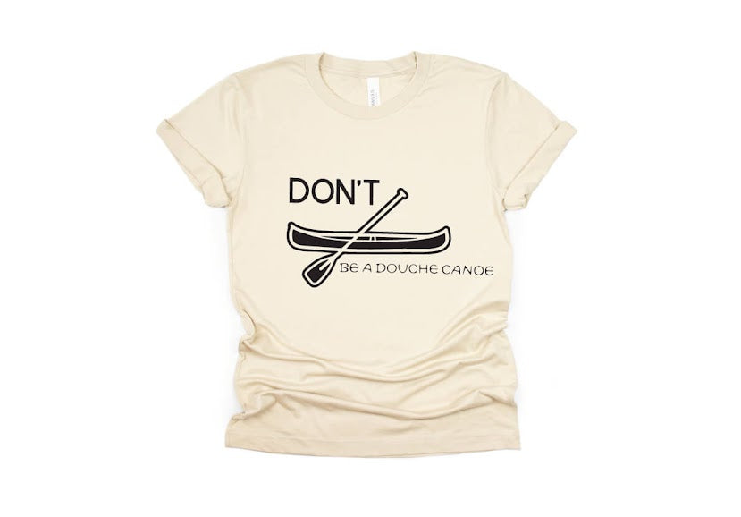 Don't Be a Douche Canoe Shirt - cream