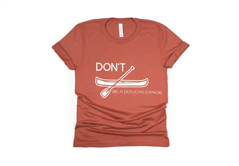 Don't Be a Douche Canoe Shirt - rust