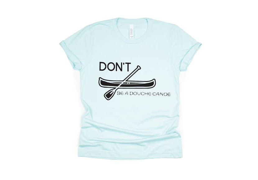 Don't Be a Douche Canoe Shirt - light blue