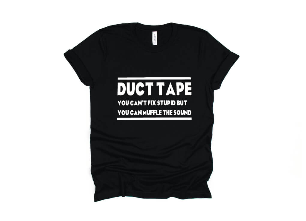 DUCT TAPE: It Can't Fix Stupid but it Can Muffle the Sound - black