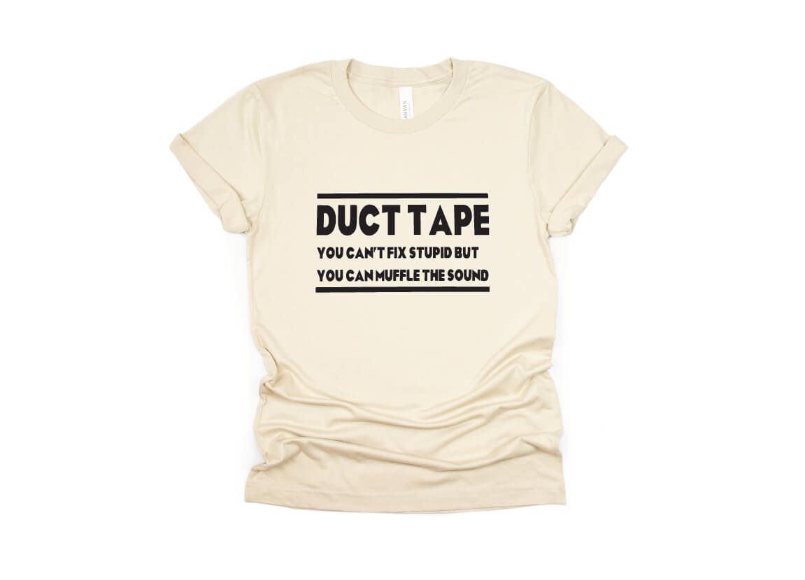 DUCT TAPE: It Can't Fix Stupid but it Can Muffle the Sound - cream
