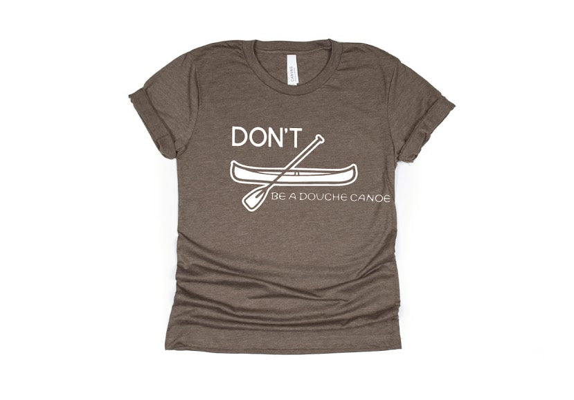 Don't Be a Douche Canoe Shirt - brown