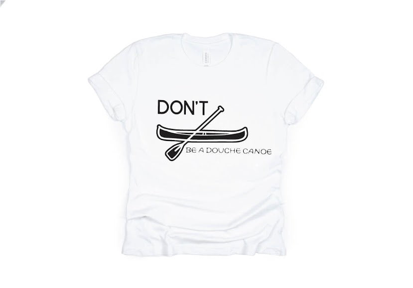 Don't Be a Douche Canoe Shirt - white