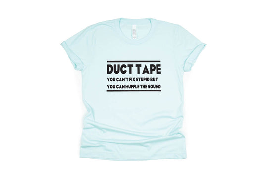 DUCT TAPE: It Can't Fix Stupid but it Can Muffle the Sound - light blue