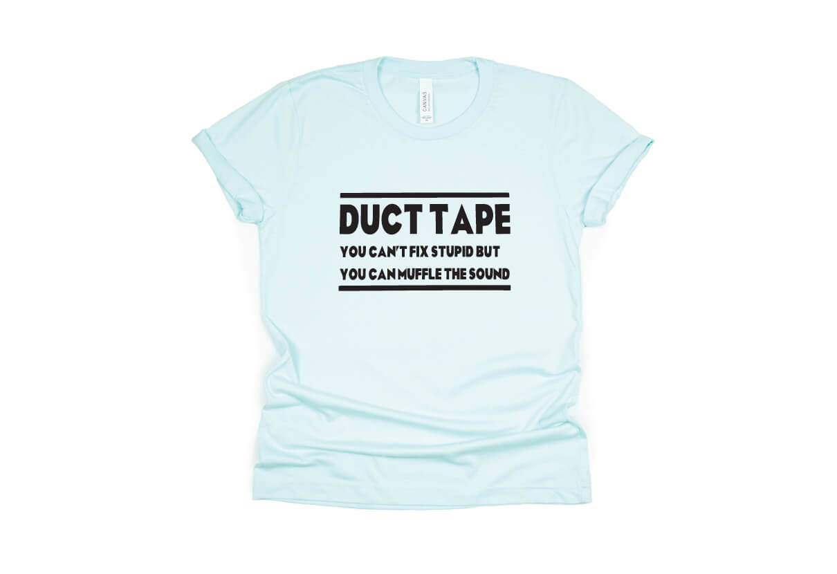 DUCT TAPE: It Can't Fix Stupid but it Can Muffle the Sound - light blue