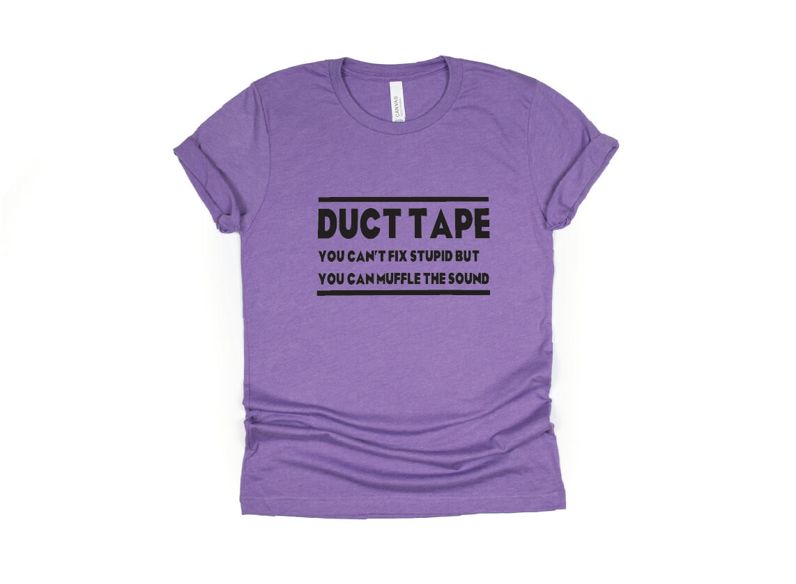 DUCT TAPE: It Can't Fix Stupid but it Can Muffle the Sound - purple