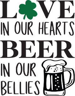 Love In Our Hearts Beer In Our Bellies Transfer