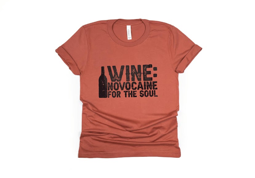 Wine: Novocaine for the Soul Shirt - rust