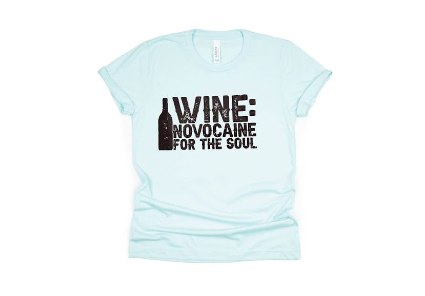 Wine: Novocaine for the Soul Shirt - light blue