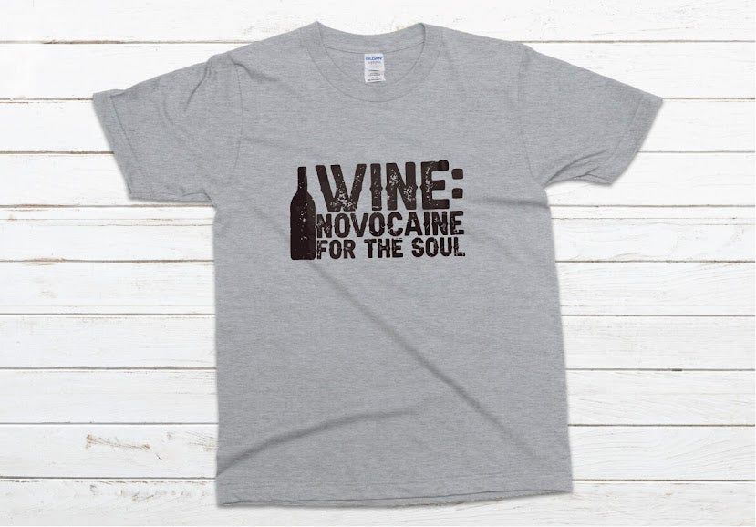 Wine: Novocaine for the Soul Shirt - gray