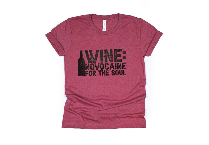 Wine: Novocaine for the Soul Shirt - red