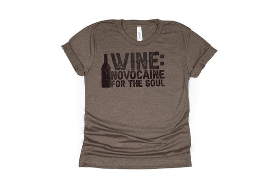 Wine: Novocaine for the Soul Shirt - brown
