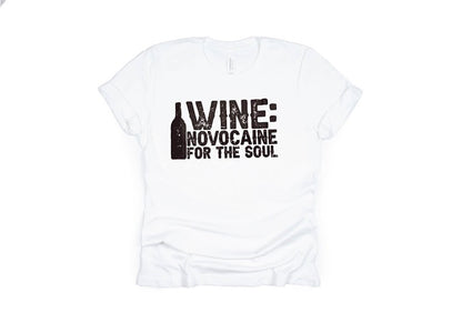 Wine: Novocaine for the Soul Shirt - white