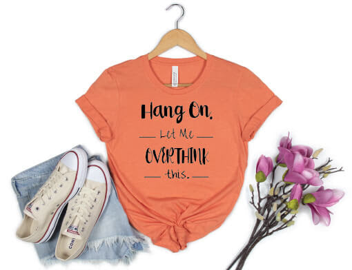 Hang On Let Me Overthink This Shirt - rust