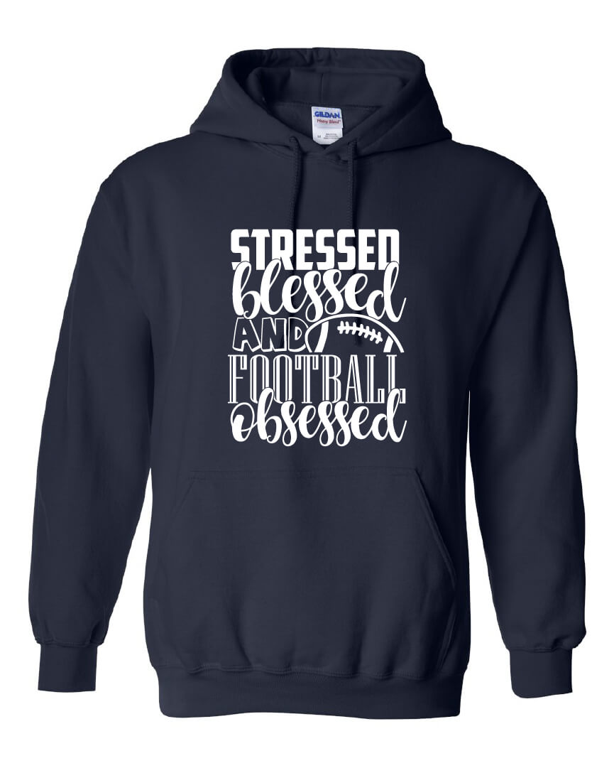 Stressed, Blessed & Football Obsessed Hoodie
