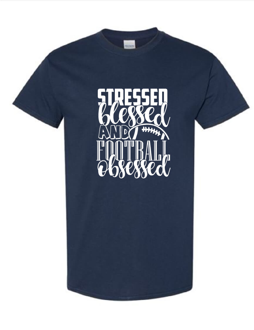 Stressed, Blessed & Football Obsessed T-Shirt